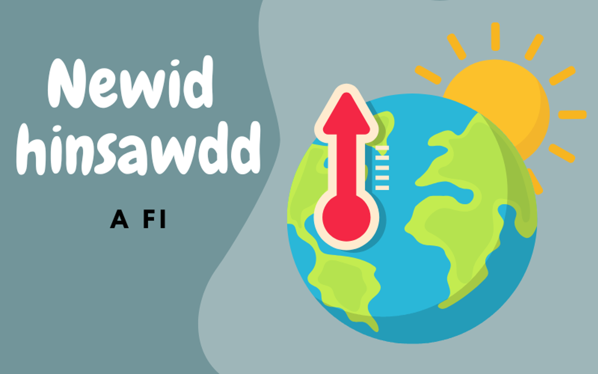 Graffig - Newid yn yr Hinsawdd a Fi