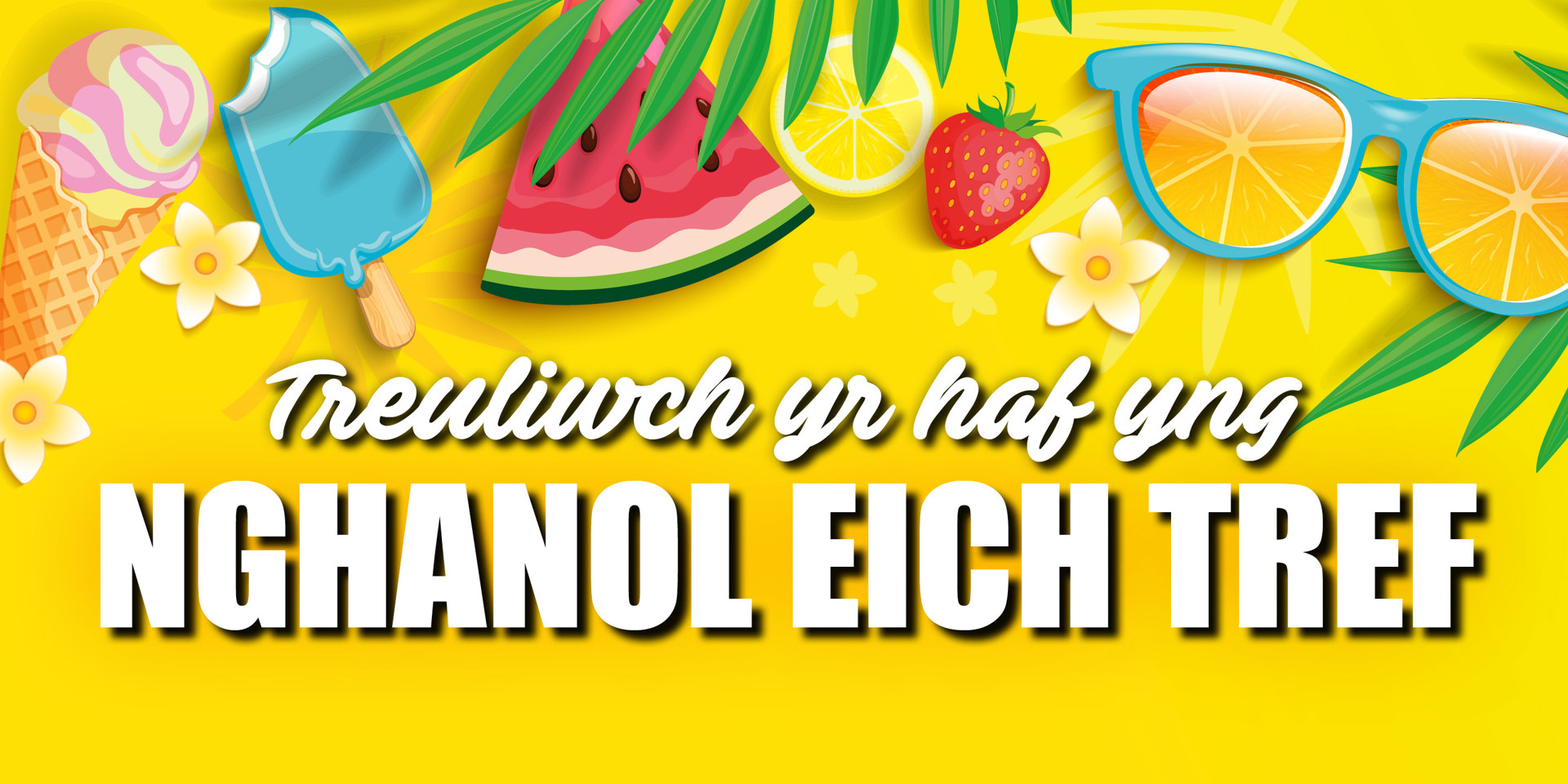 Graffig: Treuliwch yr haf yng nghanol eich tref